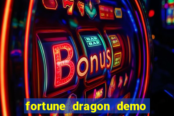 fortune dragon demo aposta de 500